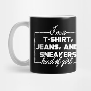 I'm T-Shirt, jeans and sneakers kind of girl Mug